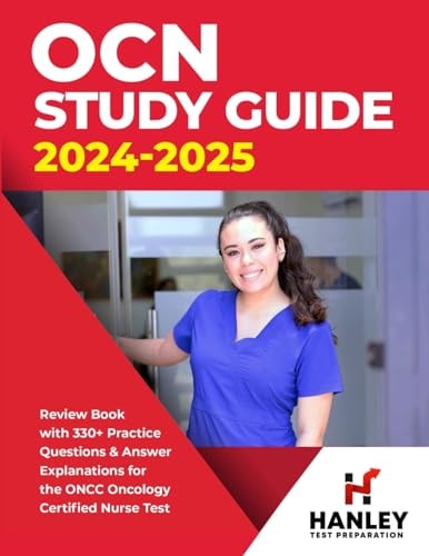 OCN Study Guide 2024-2025 Review Book With 330+ Practice Questions and Answer Explanations for the ONCC Oncology Certified Nurse Test