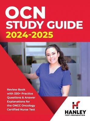 OCN Study Guide 2024-2025 Review Book With 330+ Practice Questions and Answer Explanations for the ONCC Oncology Certified Nurse Test