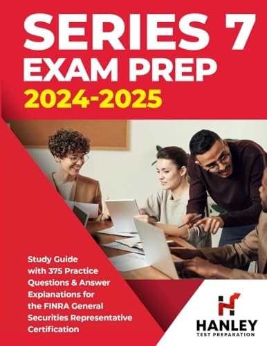 Series 7 Exam Prep 2024-2025 Study Guide with 375 Practice Questions and Answer Explanations for the FINRA General Securities Representative Certification