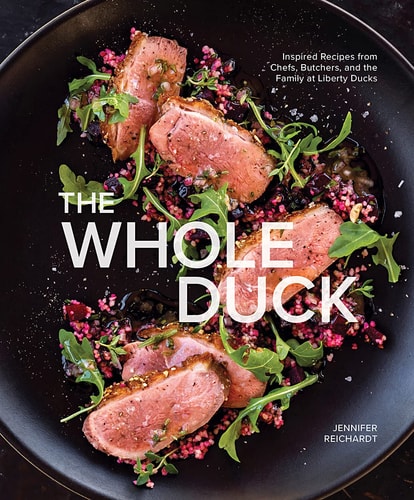 The Whole Duck Inspired Recipes from Chefs, Butchers, and the Family at Liberty Ducks