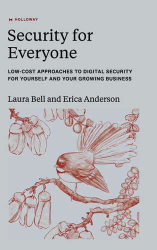 Security for Everyone: Low-cost approaches to digital security for yourself and your growing business