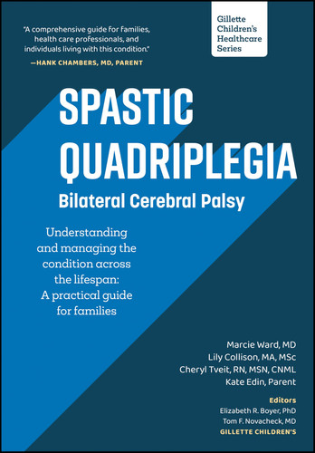 Spastic quadriplegia-bilateral cerebral palsy: understanding and managing the condition across the lifespan: a practical guide for families