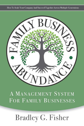 Family Business Abundance How to Scale Your Company and Succeed Together Across Multiple Generations