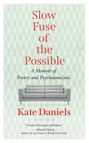 Slow Fuse of the Possible A Memoir of Poetry and Psychoanalysis