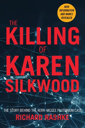 The Killing of Karen Silkwood The Story Behind the Kerr-McGee Plutonium Case