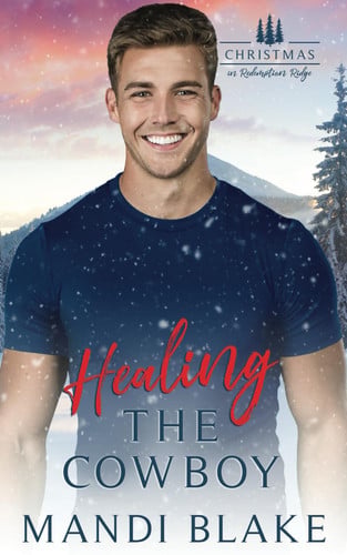 Healing the Cowboy: A Small Town Christian Cowboy Romance