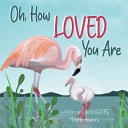 Oh, How Loved You Are