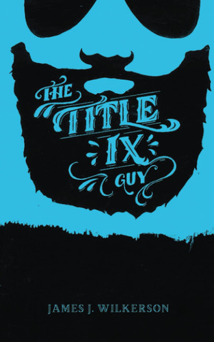 The Title IX Guy Several Short Essays on Masculinity (Both the Good and Bad Kind), Rape Culture, and Other Things We Should Be Talking About