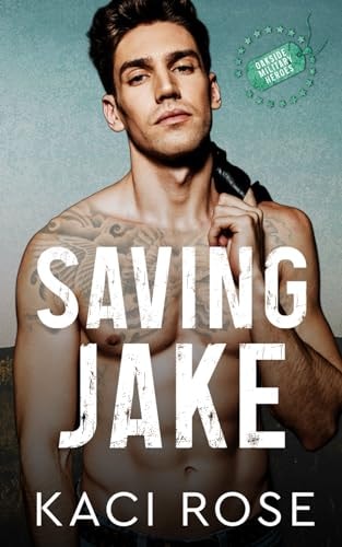 Saving Jake: An Ex's Brother Romance (Oakside Military Heroes)