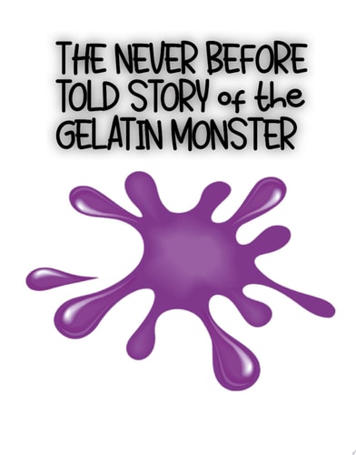 The Never Before Told Story of the Gelatin Monster