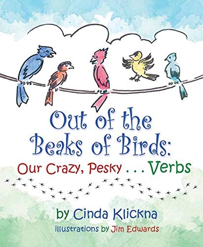 Out of the Beaks of Birds Our Crazy, Pesky... Verbs