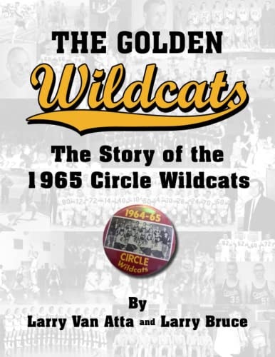 The Golden Wildcats: The Story of the 1965 Circle Wildcats