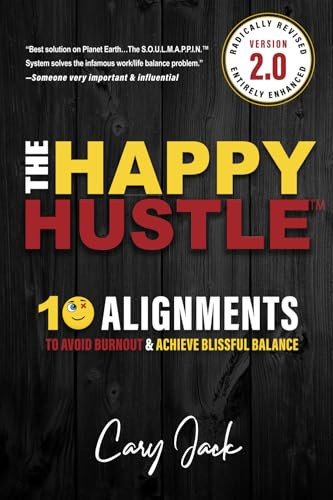 The Happy Hustle Version 2.0 10 Alignments To Avoid Burnout & Achieve Blissful Balance