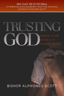 Trusting God When Your World Is Falling Apart 365-Day Devotional of Spiritual Encouragement