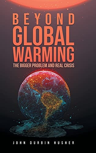 Beyond Global Warming The Bigger Problem and Real Crisis