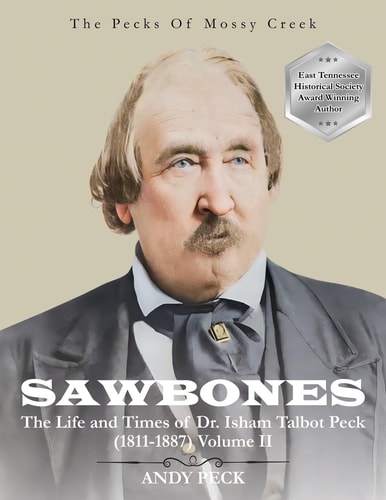 Sawbones The Life and Times of Dr. Isham Talbot Peck (1811-1887): Volume II