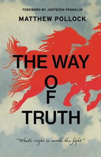 The Way of Truth What's Right is Worth the Fight