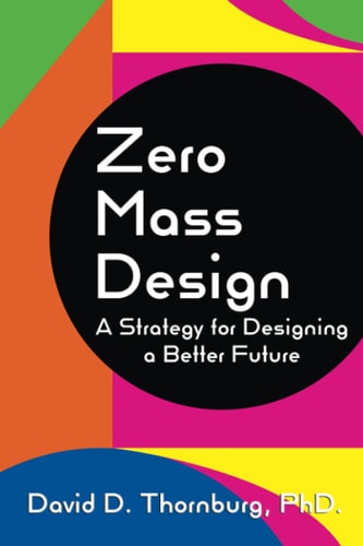 Zero Mass Design A Strategy for Designing a Better Future