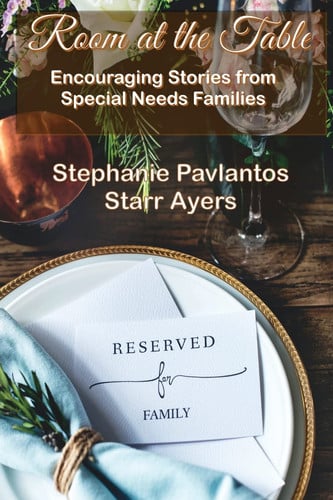 Room at the Table Encouraging Stories from Special Needs Families