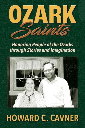 Ozark Saints Honoring People of the Ozarks Through Stories and Imagination