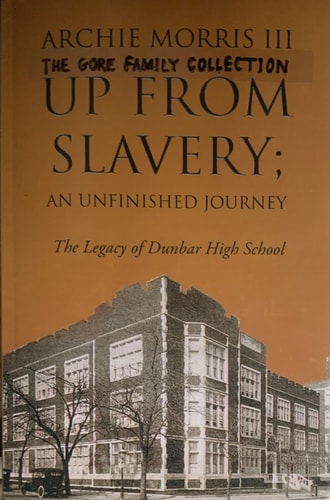 Up from Slavery; an Unfinished Journey The Legacy of Dunbar High School