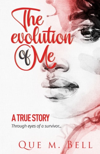The Evolution of Me A True Story Through Eyes of a Survivor