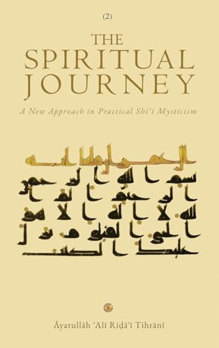 The Spiritual Journey A New Approach  in Practical Shīʿī Mysticism (Vol. 2)