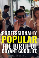 Professionally Popular the Birth of Bryant Goodlife