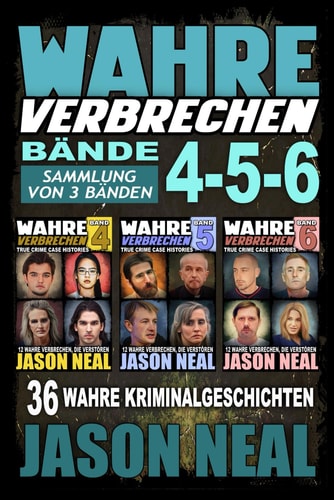 True Crime Case Histories Volumes 4-5-6 / Wahre Verbrechen Bände 4-5-6 Bände 4-5-6 (True Crime Case Histories) - Sammlung von 3 Bänden: 32 Disturbing True Crime Stories