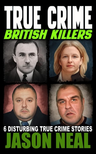 True Crime British Killers - A Prequel Six Disturbing Stories of Some of the UK's Most Brutal Killers