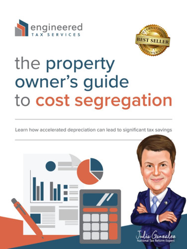 The Property Owner's Guide to Cost Segregation Learn How Accelerated Depreciation Can Lead to Significant Tax Savings