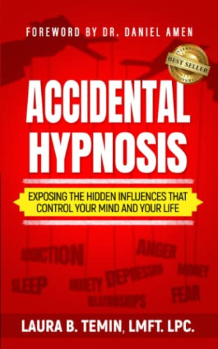Accidental Hypnosis Exposing the Hidden Influences That Control Your Mind and Your Life