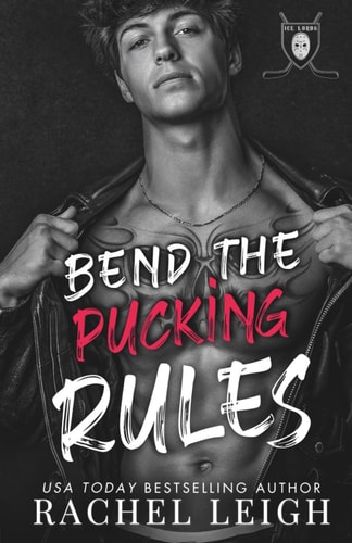 Bend The Pucking Rules A Dark College Hockey Romance