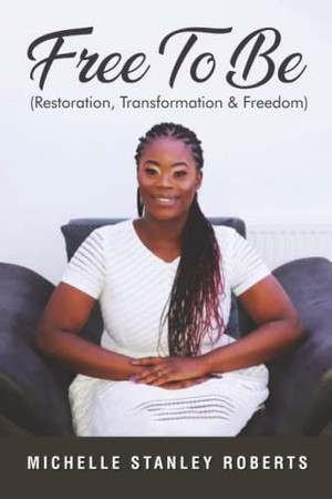 Free to Be (Restoration, Transformation & Freedom)