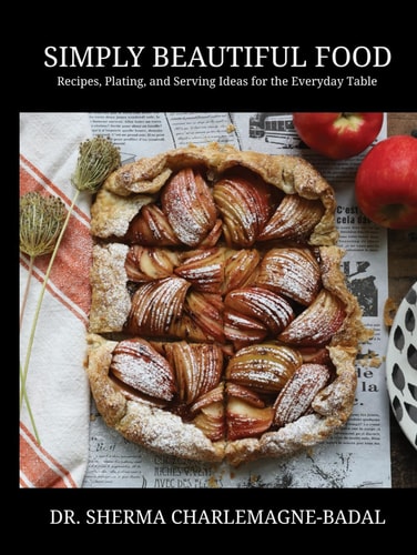 Simply Beautiful Food Recipes, Plating, & Serving Ideas for the Everyday Table