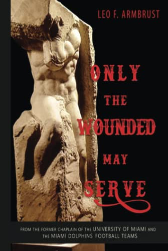 Only the Wounded May Serve