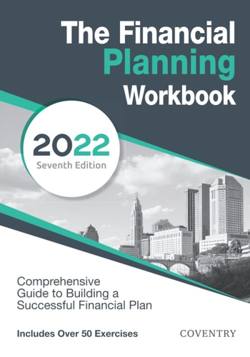 The Financial Planning Workbook A Comprehensive Guide to Building a Successful Financial Plan (2022 Edition)
