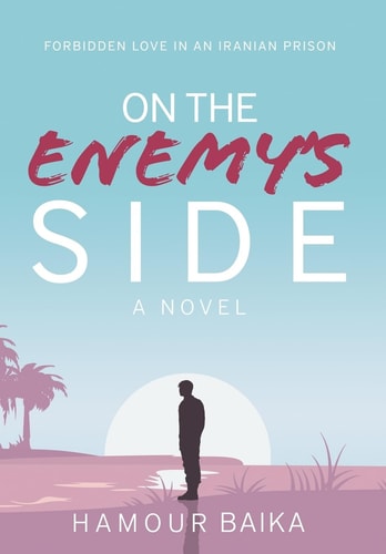 On the Enemy's Side Forbidden Love in an Iranian Prison