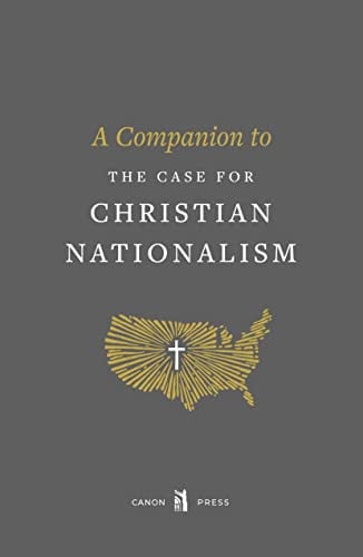A Companion to the Case for Christian Nationalism