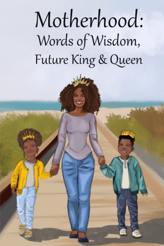 Motherhood Words of Wisdom, Future King & Queen
