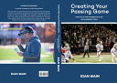 Creating Your Passing Game How to Lay the Foundation of an Elite Passing Attack