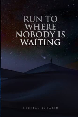 Run to Where Nobody Is Waiting