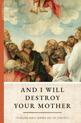 And I Will Destroy Your Mother Puzzling Bible Verses Out of Context
