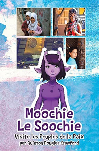 Moochie le Soochie: Visite les Peuples de la Paix (French Edition)