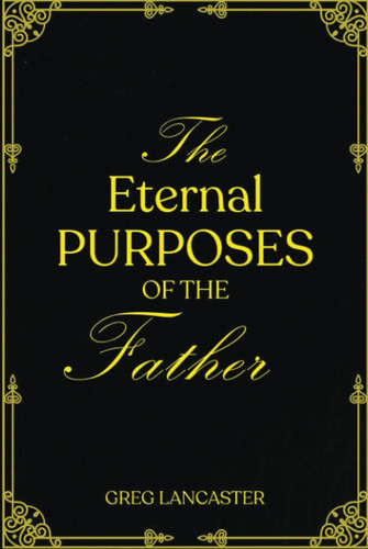 The Eternal Purposes of the Father
