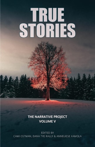 True Stories The Narrative Project Volume V