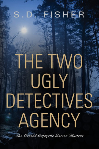 The Two Ugly Detectives Agency A Lafayette Larson Mystery