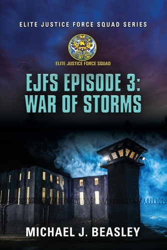 EJFS Episode 3 War of Storms (Elite Justice Force Squad Series)