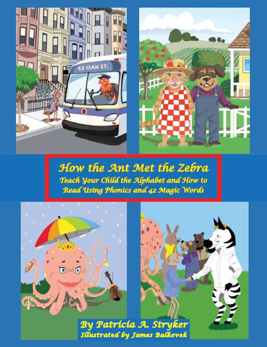 How the Ant Met the Zebra Teach Your Child the Alphabet and How to Read Using Phonics and 42 Magic Words