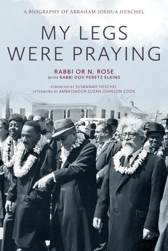 My Legs Were Praying A Biography of Abraham Joshua Heschel
